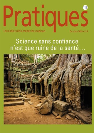 Pratiques N°111 Science sans confiance n'est que ruine de la santé