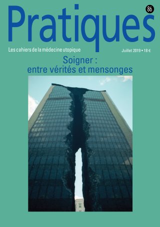 Pratiques N°86 Soigner : entre vérités et mensonges