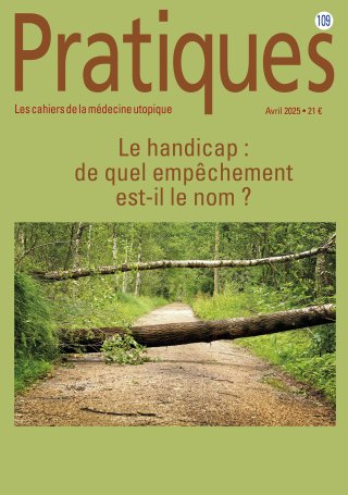 Pratiques N°109 Le handicap, de quel empêchement est-il le nom ?