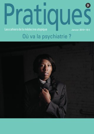 Pratiques N°84 Où va la psychiatrie ?
