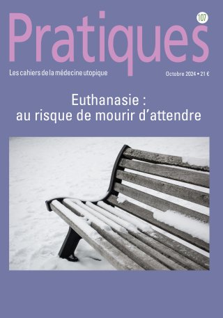 Pratiques N°107 Euthanasie : au risque de mourir d'attendre