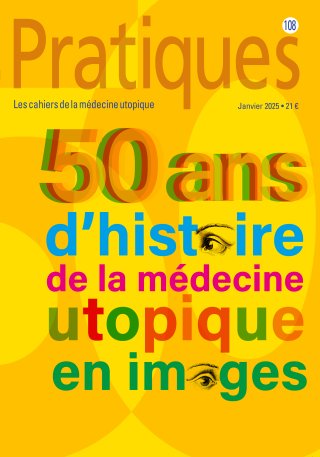 Pratiques N°108 50 ans d'histoire de la médecine utopique en images