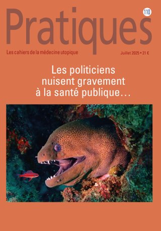 Pratiques N°110 Les politiciens nuisent gravement à la santé publique...